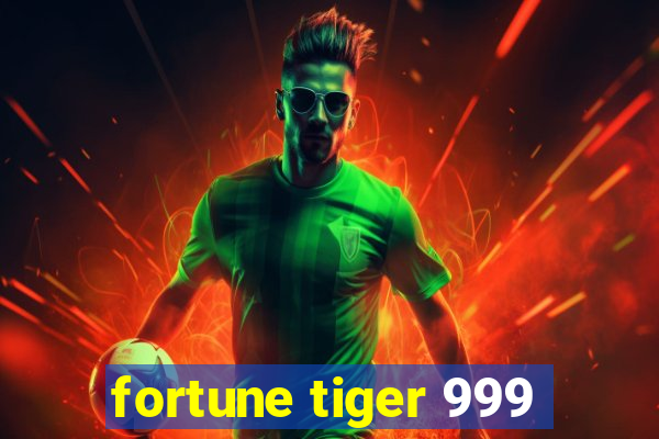 fortune tiger 999